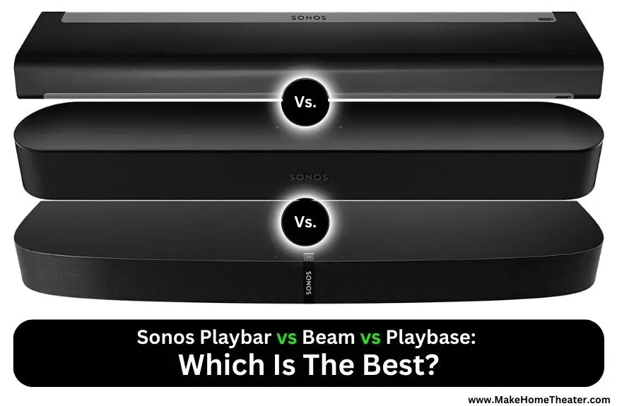 Sonos Playbar vs Beam vs Playbase: Which Is The Best?