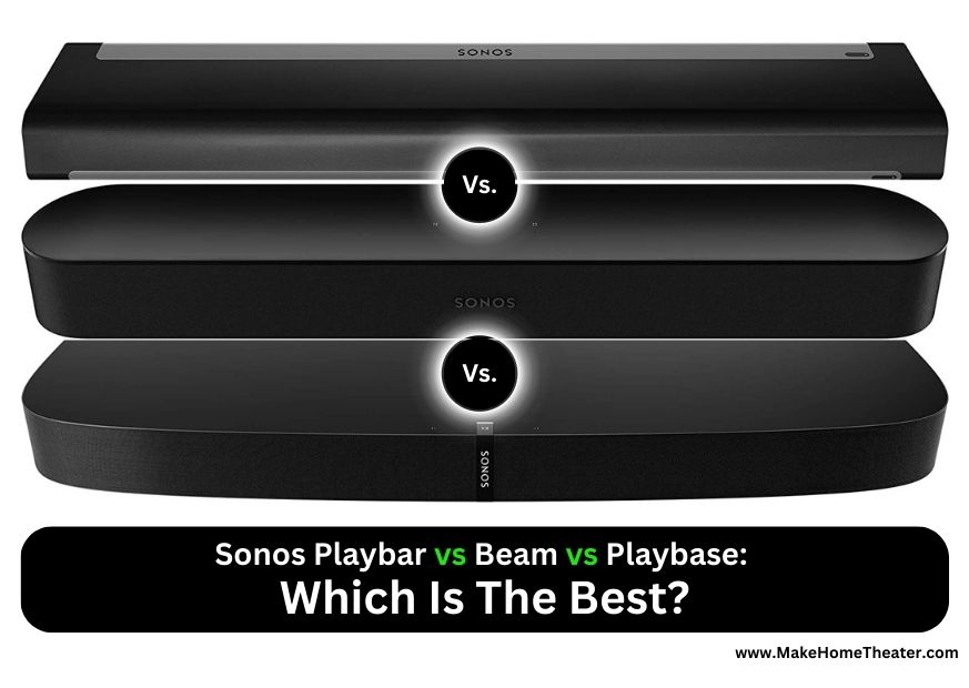Sonos Playbar vs Beam vs Playbase:  Which Is The Best?