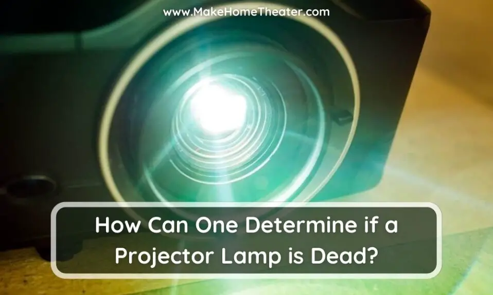 How Can One Determine if a Projector Lamp is Dead