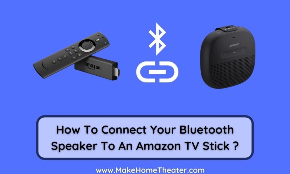 How To Connect Your Bluetooth Speaker To An Amazon TV Stick ?