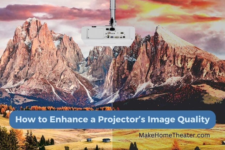 How to Enhance a Projector’s Image Quality