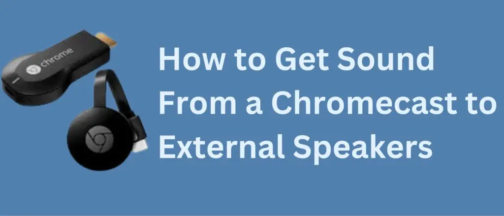 How to Get Sound From a Chromecast to External Speakers
