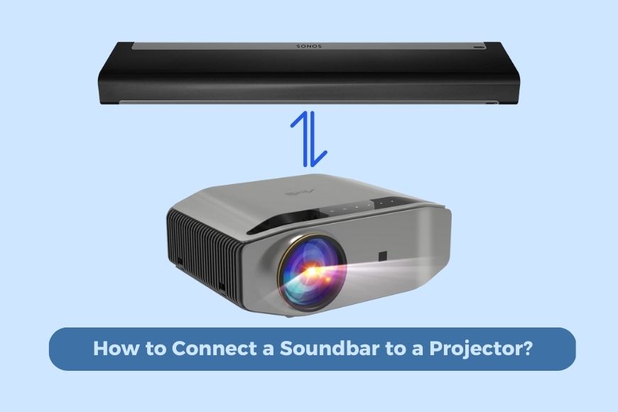 How to Connect a Soundbar to a Projector?