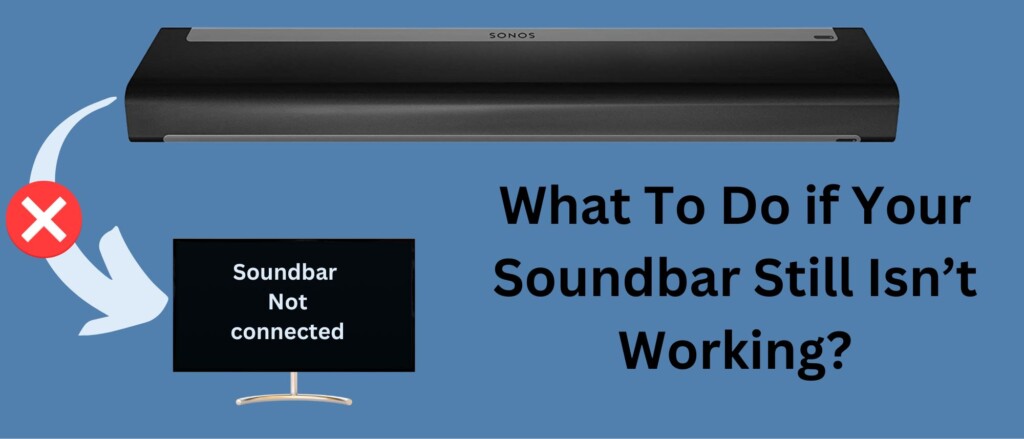What To Do if Your Soundbar Still Isn’t Working