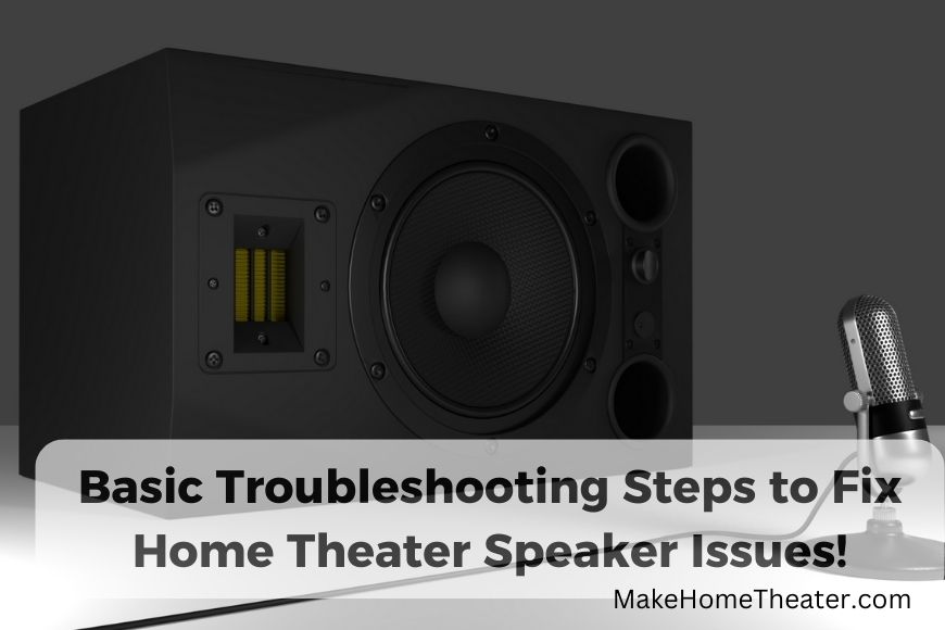 Basic Troubleshooting Steps to Fix Home Theater Speaker Issues
