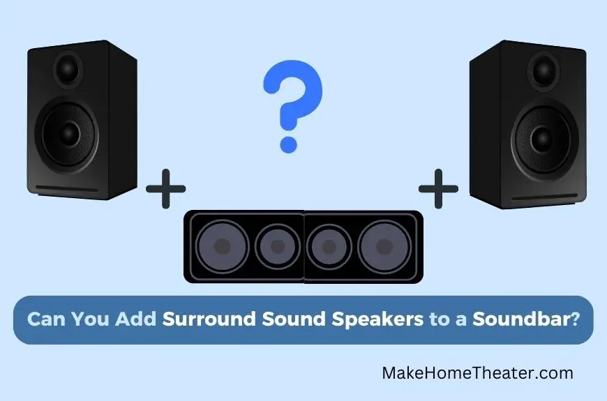 Can You Add Surround Sound Speakers to a Soundbar?