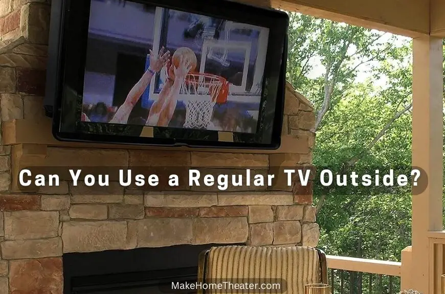 Can You Use a Regular TV Outside?