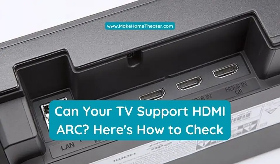 Can Your TV Support HDMI ARC? Here's How to Check
