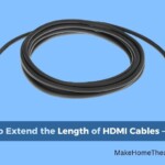 How to Extend the Length of HDMI Cables – Guide