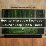 How to Improve a Soundbar Sound? Easy Tips & Tricks
