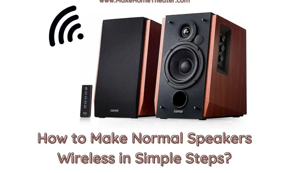 How to Make Normal Speakers Wireless in Simple Steps