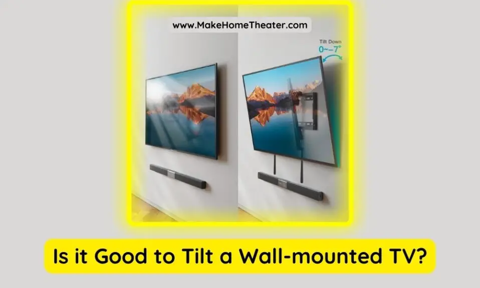 Is it Good to Tilt a Wall-mounted TV?