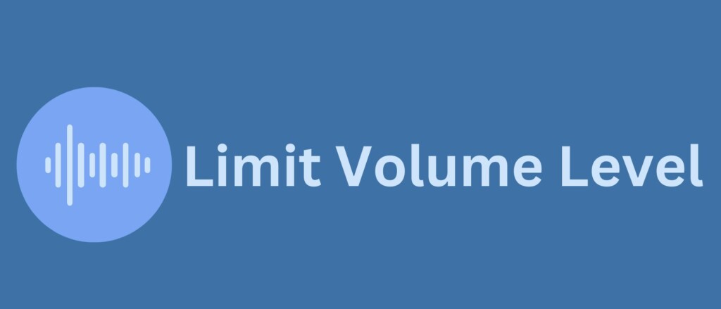 Limit Volume Level