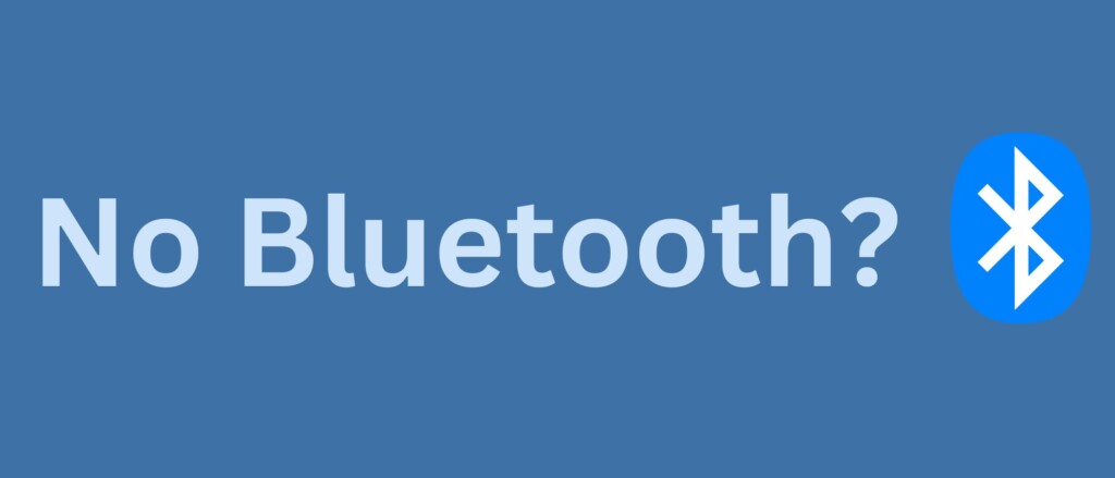 No Bluetooth