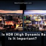 What Is HDR (High Dynamic Range) Is It Important?