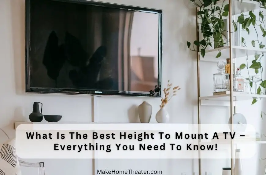 What Is The Best Height To Mount A TV – Everything You Need To Know!